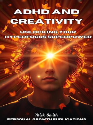 cover image of ADHD and Creativity_ Unlocking Your Hyperfocus Superpower